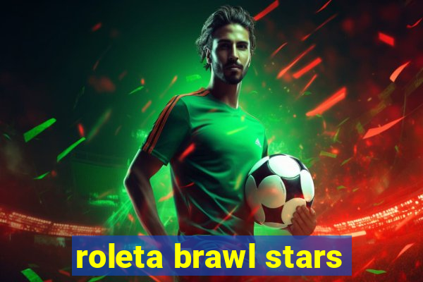 roleta brawl stars