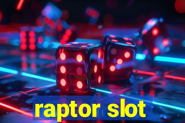 raptor slot