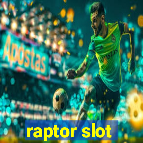 raptor slot