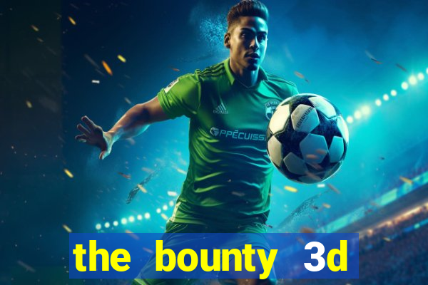 the bounty 3d online slot