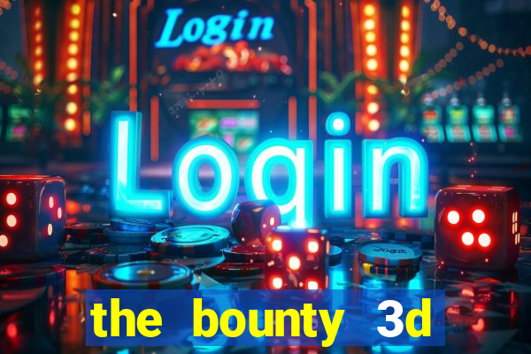 the bounty 3d online slot