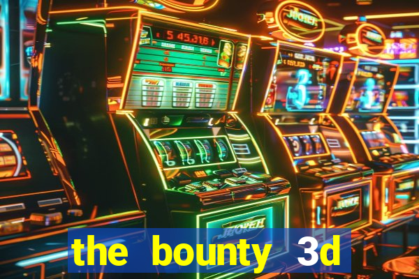 the bounty 3d online slot