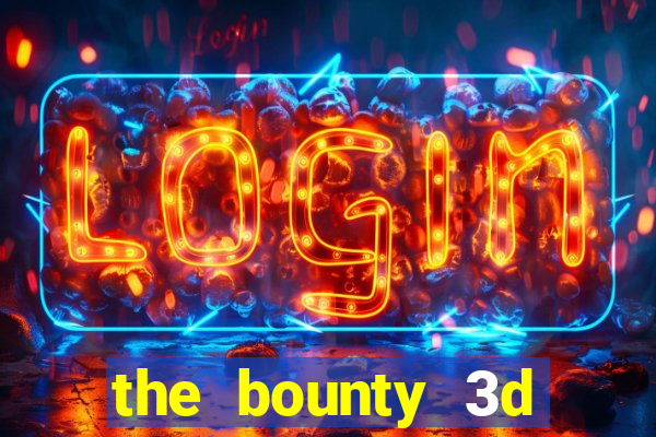 the bounty 3d online slot