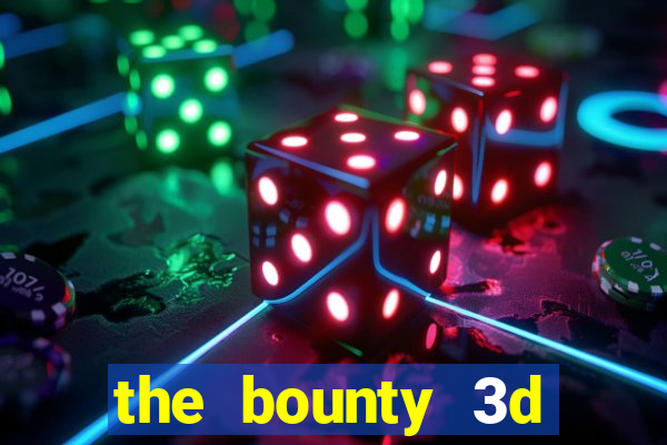 the bounty 3d online slot