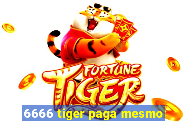 6666 tiger paga mesmo