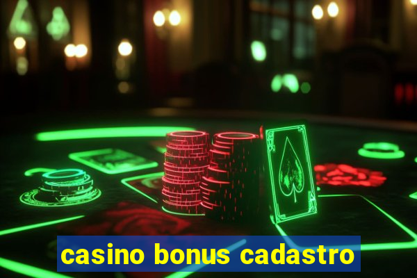 casino bonus cadastro