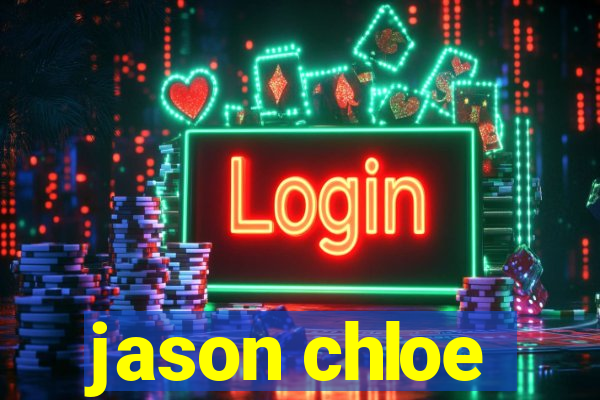 jason chloe