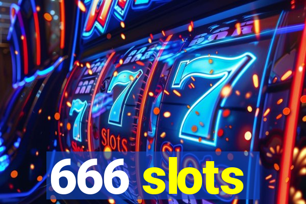 666 slots