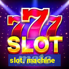 slot. machine