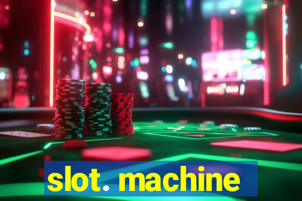 slot. machine