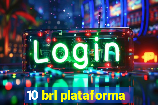 10 brl plataforma