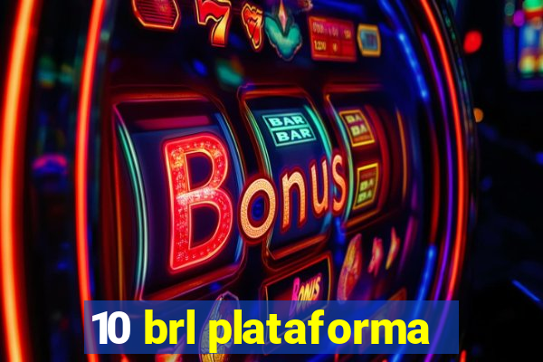 10 brl plataforma