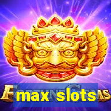 max slots