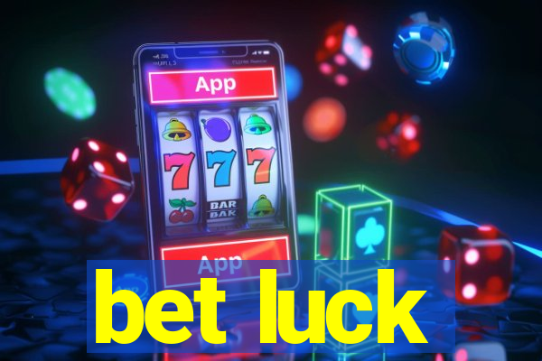 bet luck