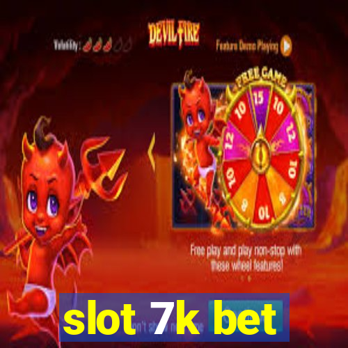 slot 7k bet