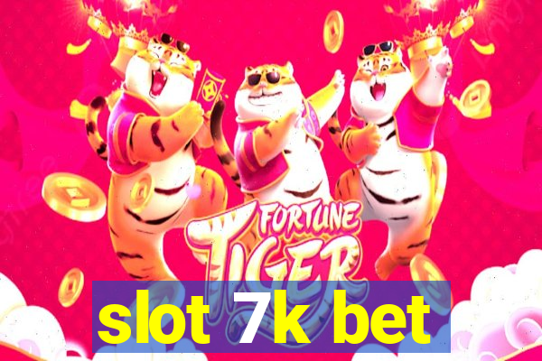 slot 7k bet