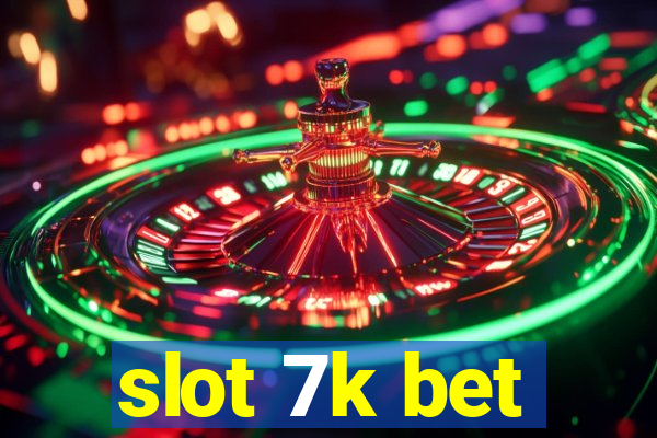 slot 7k bet