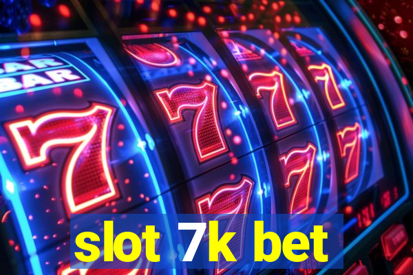 slot 7k bet