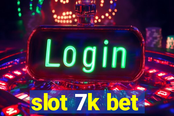 slot 7k bet