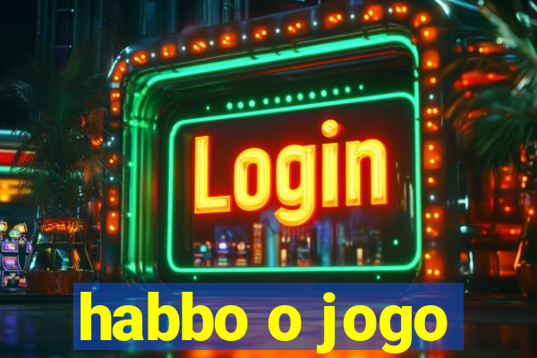 habbo o jogo