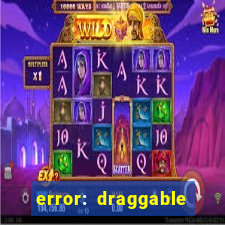 error: draggable element must have an item slot