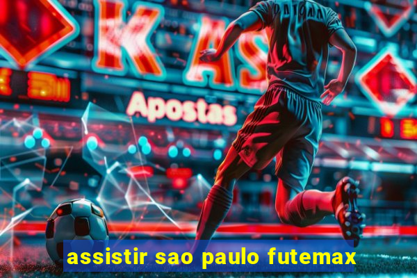 assistir sao paulo futemax