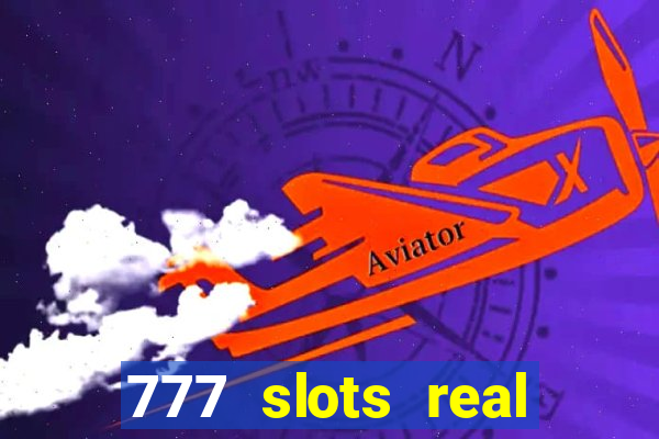 777 slots real cassino online