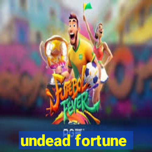 undead fortune