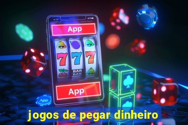 jogos de pegar dinheiro