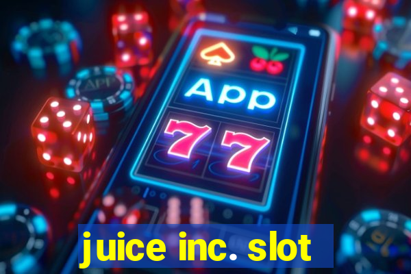 juice inc. slot