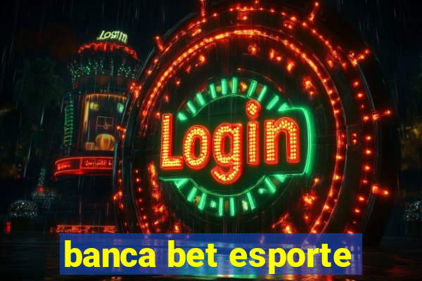 banca bet esporte