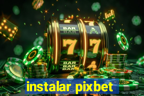 instalar pixbet