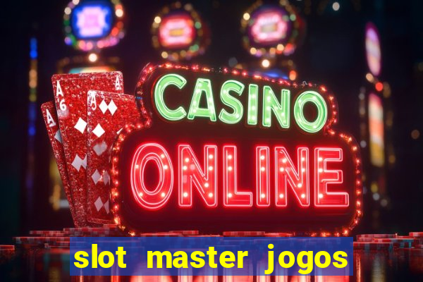 slot master jogos de cassino