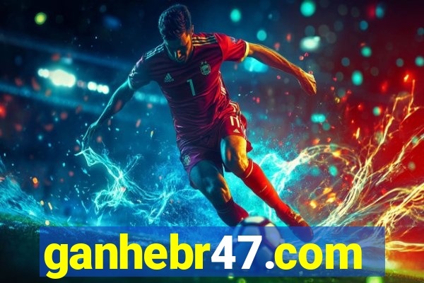 ganhebr47.com