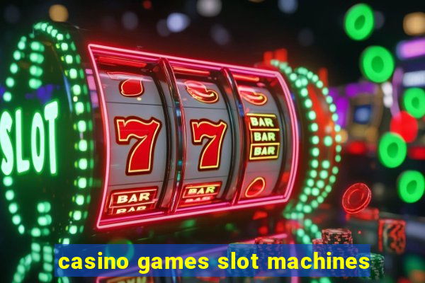 casino games slot machines