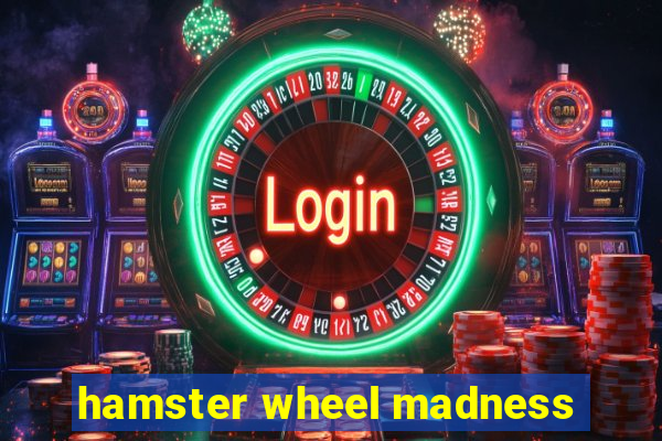 hamster wheel madness