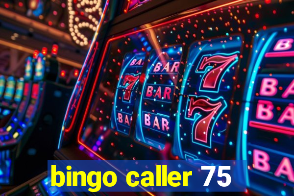 bingo caller 75