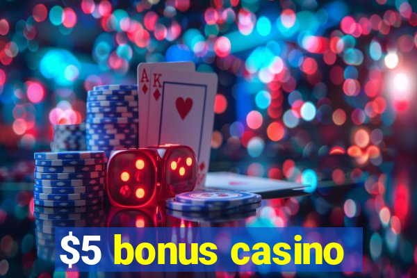 $5 bonus casino