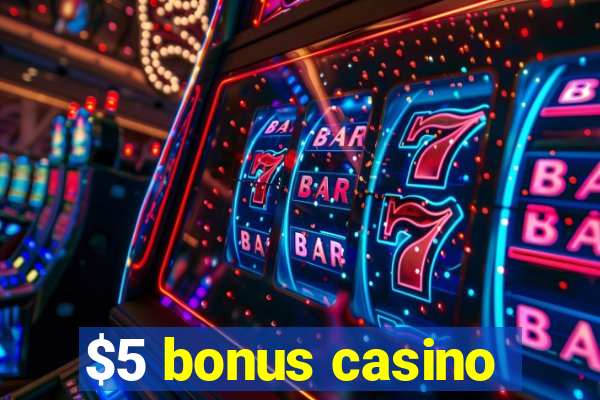 $5 bonus casino