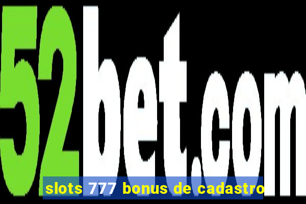 slots 777 bonus de cadastro