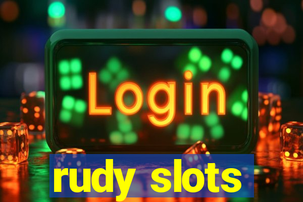 rudy slots