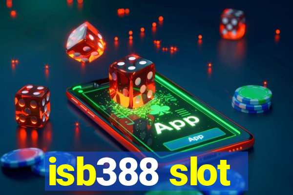 isb388 slot