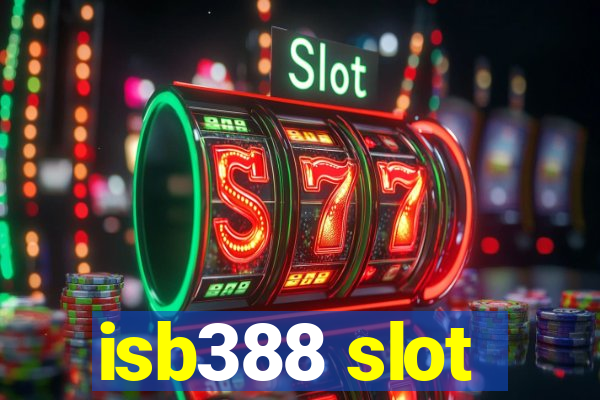 isb388 slot