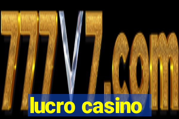 lucro casino