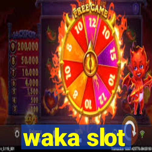 waka slot