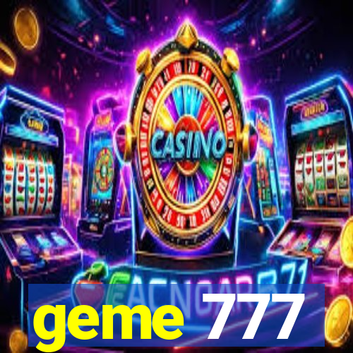 geme 777