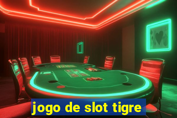 jogo de slot tigre