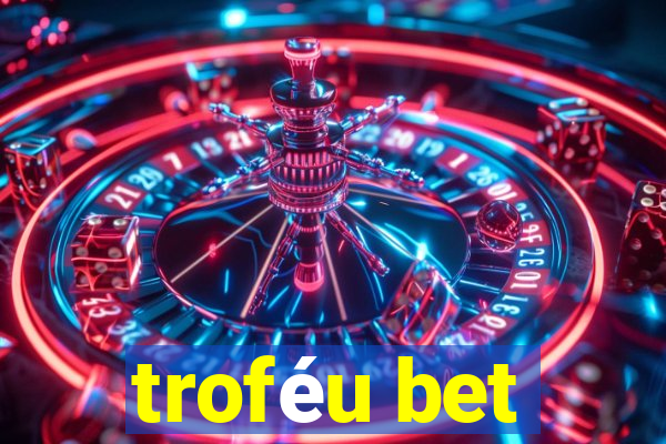 troféu bet