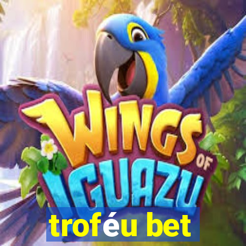 troféu bet