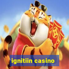 ignitiin casino